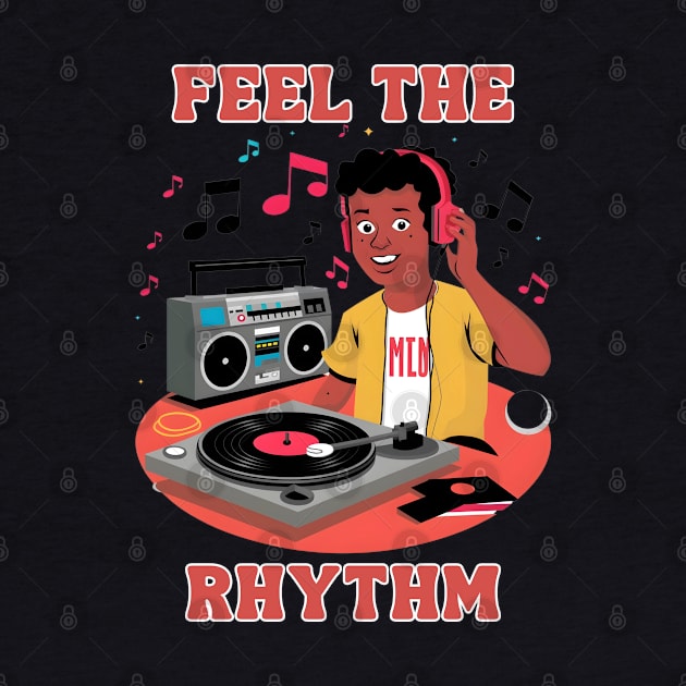 Feel the Rhythm 1980s Era DJ Rapper Music Lover by MugMusewear